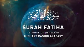 Surah AlFatiha 10x Repeat by Mishary Rashid Alafasy  مشاري بن راشد العفاسي  سورة الفاتحة [upl. by Rotce]