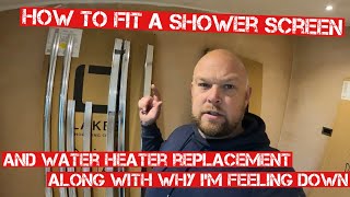 HOW TO FIT A SHOWER SCREEN amp HOW TO REPLACE AN UNDERSINK WATER HEATER amp I’m not feeling too great [upl. by Keelby581]