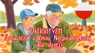 Dzień Niepodległości – Patriotyzm oczami dziecka 🇵🇱  Edukacyjna Opowieść dla Dzieci I 11 Listopada [upl. by Ottavia608]