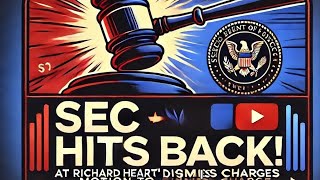 SEC Hits Back at Richard Hearts Motion to Dismiss Charges [upl. by Alegnaoj]