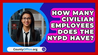 How Many Civilian Employees Does the NYPD Have  CountyOfficeorg [upl. by Gildas]