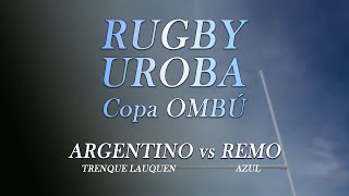 ARGENTINO  TRENQUE LAUQUEN  VS REMO  AZUL   RUGBY UROBA [upl. by Carboni907]