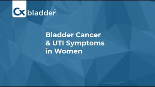 Bladder Cancer amp UTI Symptoms in Women  Cxbladder [upl. by Esydnac614]