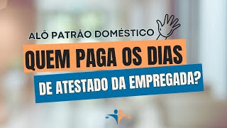 Pagamento da doméstica afastada por doença  AloPatrãoDoméstico domestica empregador [upl. by Netsuj287]