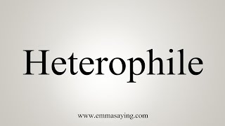 How To Say Heterophile [upl. by Bergquist]