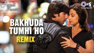 Atif Aslams Bakhuda Tumhi Ho Remix  Kismat Konnection Shahid Vidya Balan  Alka Yagnik Pritam [upl. by Prichard]