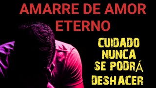 AMARRE DE AMOR ETERNO  NO TIENE VUELTA ATRÁS [upl. by Ahsieni]