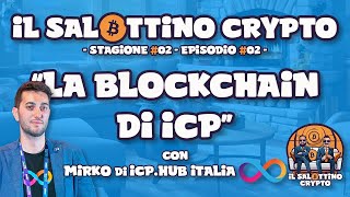 Il Salottino Crypto  ICP alla scoperta della Blockchain  con Mirko di ICPHub Italia S02E02 [upl. by Tom224]