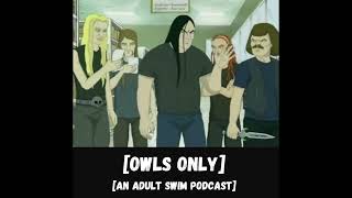 Metalocalypse Season 1  Owls Only An Adult Swim Podcast [upl. by Haye]