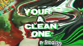 Your A Clean One by Swaizy remixed by DjJcode [upl. by Sadira]