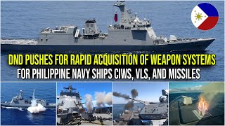 DND PUSHES FOR RAPID ACQUISITION OF WEAPON SYSTEMS FOR PHILIPPINE NAVY SHIPS CIWS VLS AND MISSILES [upl. by Sayce]