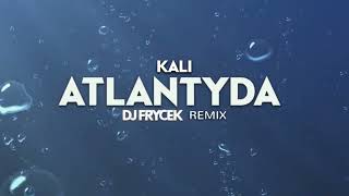 Kali  Atlantyda DJ FRYCEK REMIX [upl. by Sly]