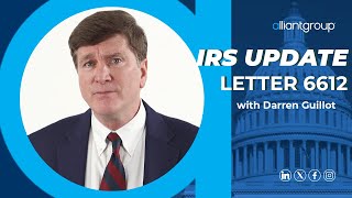 IRS Update with Darren Guillot  Letter 6612  alliantgroup [upl. by Naitsirc782]