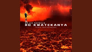 Ro Kwatekanya [upl. by Cheadle]