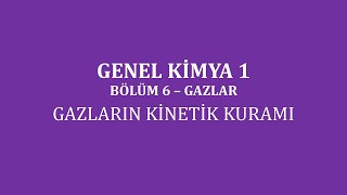 Genel Kimya 1Bölüm 6 Gazlar Gazların Kinetik Kuramı [upl. by Svetlana681]