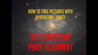 How to do Astrophotography with Starizona Hyperstar  Part1 Celestron SCT Corrector Plate alignment [upl. by Acker]