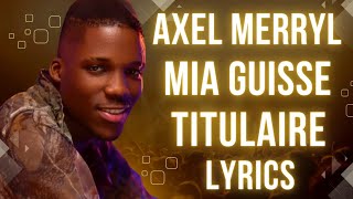 Axel Merryl  TITULAIRE Feat Mia Guisse Bass Thioung Lyrics officiel [upl. by Leumhs]