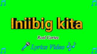 Iniibig kita  Roel Cortez Lyrics Video [upl. by Frasco773]