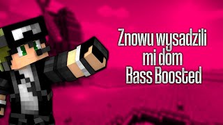 Piosenka Znowu wysadzili mi dom Bass Boosted Lyricstekst [upl. by Katy]