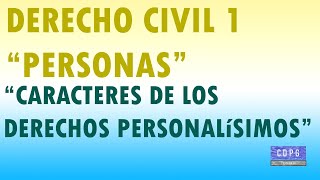 Caracteres de los Derechos Personalísimos  Derecho Privado 1 quotPersonasquot [upl. by Ardiekal]