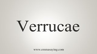 How To Say Verrucae [upl. by Nylad]