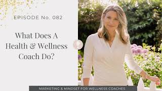 082 What Does A Health And Wellness Coach Do [upl. by Mukerji]