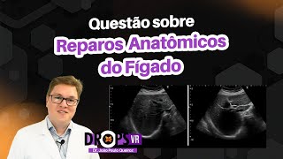 QUESTÃO SOBRE REPAROS ANATÔMICOS DO FÍGADO I VOCÊ RADIOLOGISTA [upl. by Ferdinanda266]