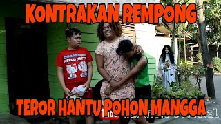 KONTRAKAN REMPONG EPISODE 12  TEROR HANTU POHON MANGGA [upl. by Latsyek]