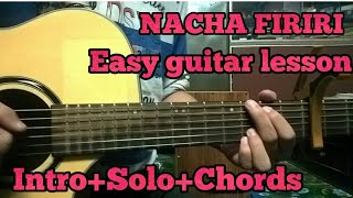 Nacha firiri  guitar lesson  Intro  Chords  Solo [upl. by Ahsirpac]