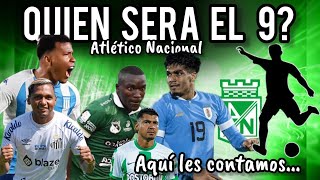 Atlético Nacional nuevo delantero bajas y Altas del equipo [upl. by Warrin]