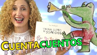 UN DÍA LLENO DE SONIDOS  Cuentos infantiles  CUENTACUENTOS Beatriz Montero [upl. by Oringas]