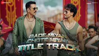 Bade Miyan Chote Miyan  Title Track  Akshay Kumar  Tiger Shroff  Vishal MishraAnirudhIrshad K [upl. by Felix5]