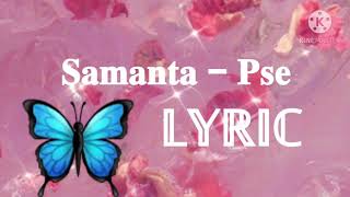 🦋samanta  pse lyric🦋 [upl. by Anatnas]