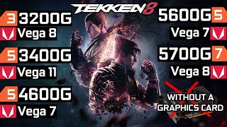 Tekken 8  Ryzen 3 3200G  Ryzen 5 3400G  Ryzen 5 4600G  Ryzen 5 5600G  Ryzen 7 5700G  No GPU [upl. by Dehnel]