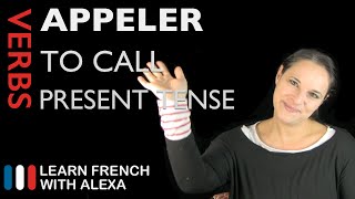 Appeler to call — Present Tense French verbs conjugated by Learn French With Alexa [upl. by Ttesil612]