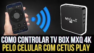 Como controlar TV BOX MXQ PRO 4K pelo celular com o CetusPlay  2024 [upl. by Stinson]