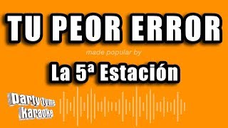 La 5ª Estacion  Tu Peor Error Versión Karaoke [upl. by Belita]