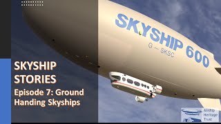 Skyship Stories Episode 7 Ground Handling Skyships [upl. by Redan394]