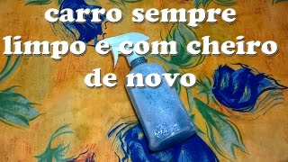 COMO DEIXAR SEU CARRO CHEIROSO E LIMPO POR DENTRO RECEITA CASEIRA [upl. by Kinemod]