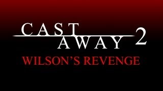 Cast Away 2 Wilsons Revenge [upl. by Anett]