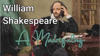 William Shakespeare  A Madrigal [upl. by Nilra975]