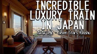 INSIDE KYUSHUS LUXURY LINER  THE SEVEN STARS ななつ星の中から九州を体験する豪華な旅 [upl. by Ecnarrat]