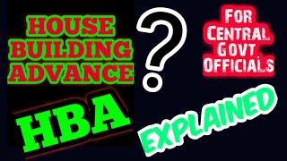 HBA  House Building Advance EXPLAINED Advance to purchase house for Central Govt Employees [upl. by Anees]