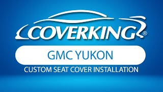 How to Install 20102014 GMC Yukon Custom Seat Covers  COVERKING® [upl. by Armin]