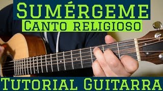 Sumergeme  Tutorial de Guitarra  Canto Religioso  Para Principiantes [upl. by Haskins]