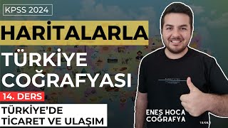 Haritalarla Türkiye Coğrafyası I Türkiyede Ticaret Ve Ulaşım I Enes Hoca kpsscoğrafya [upl. by Alehc]