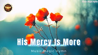 His Mercy Is More [upl. by Nazler]