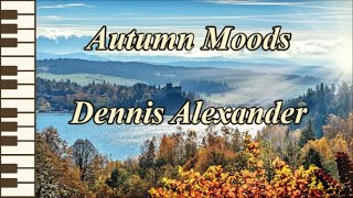 Autumn Moods  Dennis Alexander [upl. by Cirri]