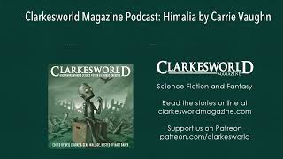 Clarkesworld Magazine Podcast Himalia by Carrie Vaughn [upl. by Halle]