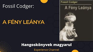 Fossil Codger A Fény Leánya Hangoskönyv [upl. by Yuh]